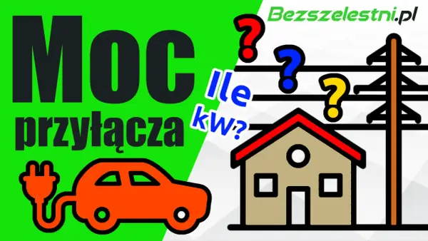 Moc przyłączeniowa dla domu i samochodu elektrycznego. Ile kw?